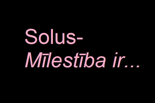 Solus | Mīlestība ir...